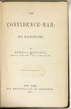 Herman Melville. The Confidence-Man: His Masquerade. New York: Dix, Edwards & Co., 1857.